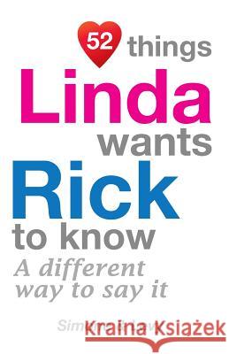 52 Things Linda Wants Rick To Know: A Different Way To Say It Simone 9781511754224 Createspace - książka