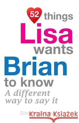 52 Things Lisa Wants Brian To Know: A Different Way To Say It Simone 9781511981330 Createspace Independent Publishing Platform - książka