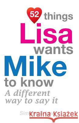 52 Things Lisa Wants Mike To Know: A Different Way To Say It Simone 9781511976435 Createspace Independent Publishing Platform - książka