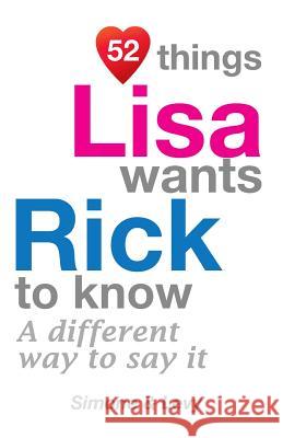 52 Things Lisa Wants Rick To Know: A Different Way To Say It Simone 9781511755726 Createspace - książka