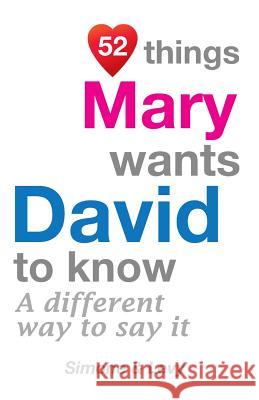 52 Things Mary Wants David To Know: A Different Way To Say It Simone 9781511756334 Createspace - książka