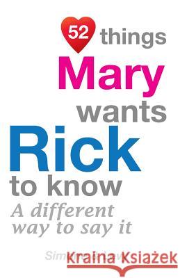 52 Things Mary Wants Rick To Know: A Different Way To Say It Simone 9781511932363 Createspace Independent Publishing Platform - książka