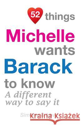 52 Things Michelle Wants Barack To Know: A Different Way To Say It Simone 9781511979689 Createspace - książka