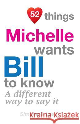 52 Things Michelle Wants Bill To Know: A Different Way To Say It Simone 9781511977326 Createspace Independent Publishing Platform - książka