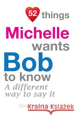 52 Things Michelle Wants Bob To Know: A Different Way To Say It Simone 9781511977647 Createspace Independent Publishing Platform - książka