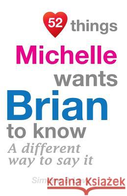 52 Things Michelle Wants Brian To Know: A Different Way To Say It Simone 9781511985185 Createspace Independent Publishing Platform - książka