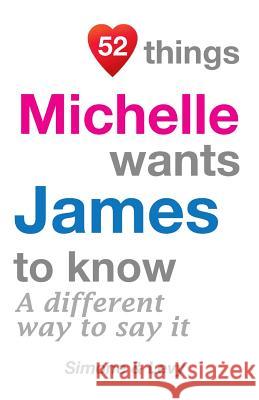 52 Things Michelle Wants James To Know: A Different Way To Say It Simone 9781511978484 Createspace Independent Publishing Platform - książka