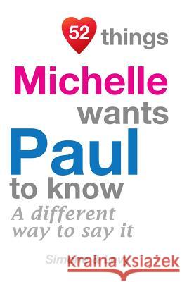 52 Things Michelle Wants Paul To Know: A Different Way To Say It Simone 9781511979054 Createspace Independent Publishing Platform - książka