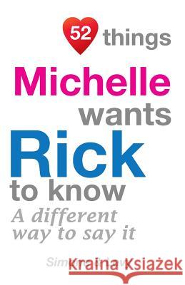 52 Things Michelle Wants Rick To Know: A Different Way To Say It Simone 9781511979436 Createspace Independent Publishing Platform - książka