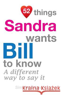 52 Things Sandra Wants Bill To Know: A Different Way To Say It Simone 9781511932561 Createspace Independent Publishing Platform - książka