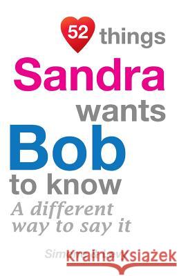 52 Things Sandra Wants Bob To Know: A Different Way To Say It Simone 9781511932691 Createspace Independent Publishing Platform - książka