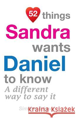 52 Things Sandra Wants Daniel To Know: A Different Way To Say It Simone 9781511932905 Createspace Independent Publishing Platform - książka