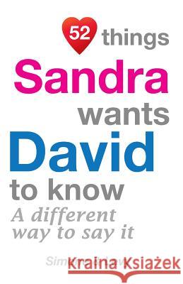 52 Things Sandra Wants David To Know: A Different Way To Say It Simone 9781511933124 Createspace Independent Publishing Platform - książka