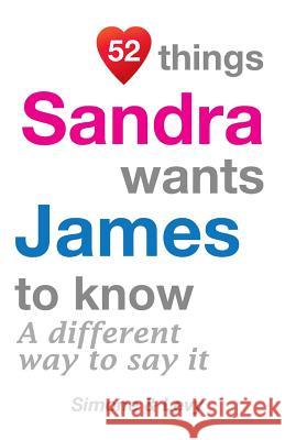 52 Things Sandra Wants James To Know: A Different Way To Say It Simone 9781511933285 Createspace Independent Publishing Platform - książka