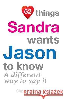 52 Things Sandra Wants Jason To Know: A Different Way To Say It Simone 9781511962124 Createspace Independent Publishing Platform - książka
