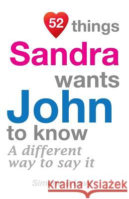 52 Things Sandra Wants John To Know: A Different Way To Say It Simone 9781511933308 Createspace Independent Publishing Platform - książka