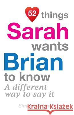 52 Things Sarah Wants Brian To Know: A Different Way To Say It Simone 9781511985437 Createspace Independent Publishing Platform - książka