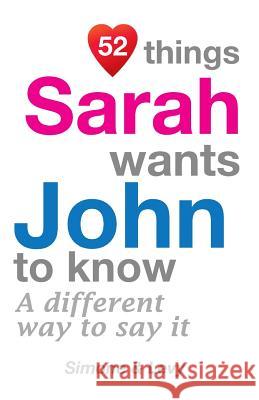 52 Things Sarah Wants John To Know: A Different Way To Say It Simone 9781511948869 Createspace Independent Publishing Platform - książka