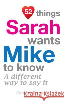52 Things Sarah Wants Mike To Know: A Different Way To Say It Simone 9781511977203 Createspace Independent Publishing Platform - książka