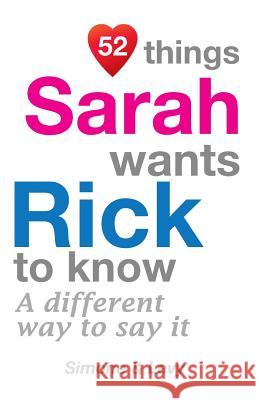 52 Things Sarah Wants Rick To Know: A Different Way To Say It Simone 9781511949262 Createspace Independent Publishing Platform - książka