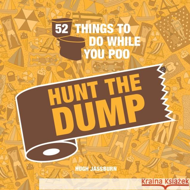 52 Things to Do While You Poo: Hunt the Dump Hugh Jassburn 9781800071049 Summersdale Publishers - książka