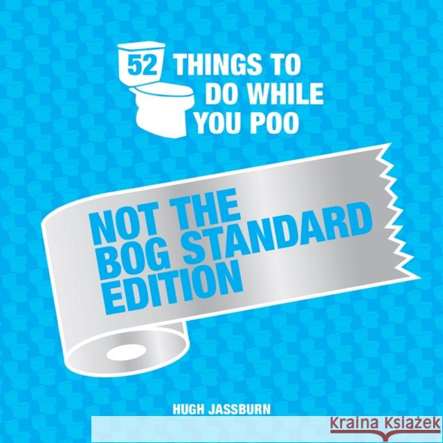 52 Things to Do While You Poo: Not the Bog-Standard Edition Hugh Jassburn 9781787835757 Summersdale Publishers - książka