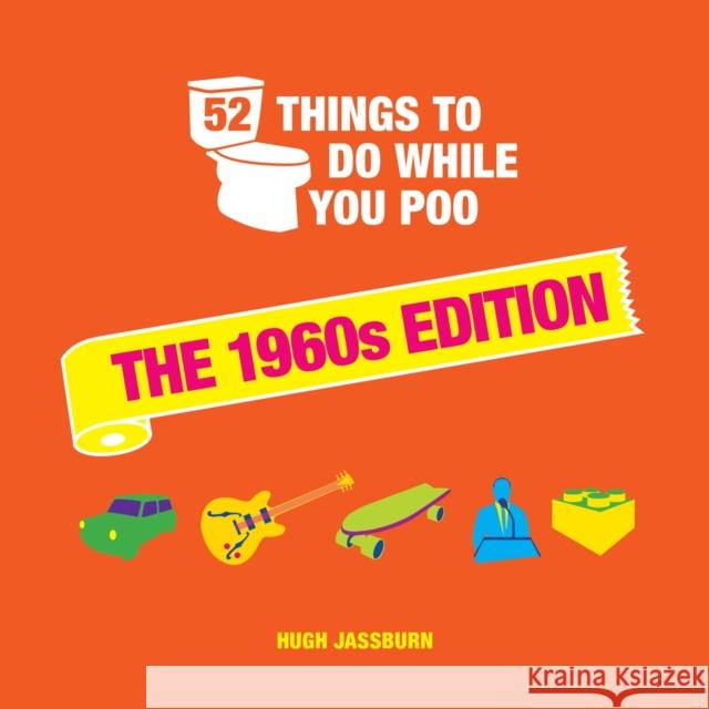 52 Things to Do While You Poo: The 1960s Edition HUGH JASSBURN 9781800074316 Octopus Publishing Group - książka