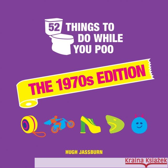 52 Things to Do While You Poo: The 1970s Edition HUGH JASSBURN 9781800074323 Octopus Publishing Group - książka