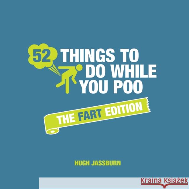 52 Things to Do While You Poo: The Fart Edition Hugh Jassburn 9781786859969 Summersdale - książka
