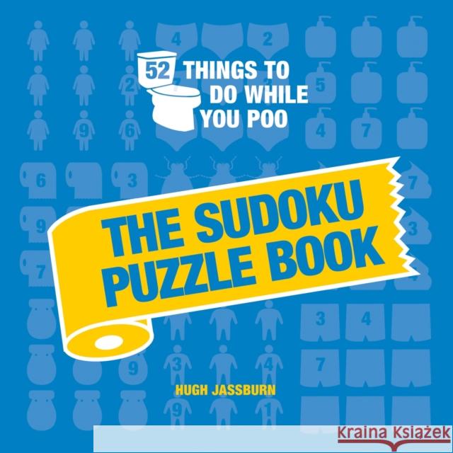 52 Things to Do While You Poo: The Sudoku Puzzle Book Hugh Jassburn 9781837992966 Octopus Publishing Group - książka
