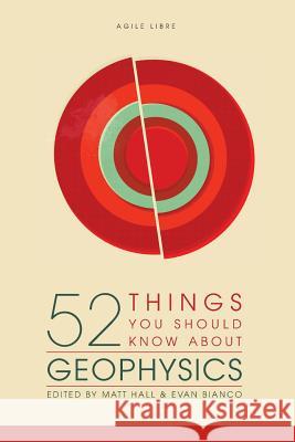 52 Things You Should Know About Geophysics Hall, Matt 9780987959409 Agile Libre - książka