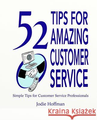 52 Tips for Amazing Customer Service Jodie L. Hoffman David J. Dunthorne 9781518652486 Createspace - książka