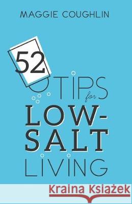 52 Tips for Low-Salt Living Maggie Coughlin 9781945095283 Wheat Germ LLC - książka