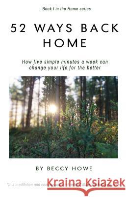 52 ways back home: How five simple minutes a week can change your life for the better Beccy Howe 9780648063407 Green Rainbows House - książka