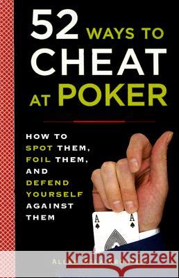 52 Ways to Cheat at Poker: How to Spot Them, Foil Them, and Defend Yourself Against Them Allan Kronzek 9780452289116 Plume Books - książka