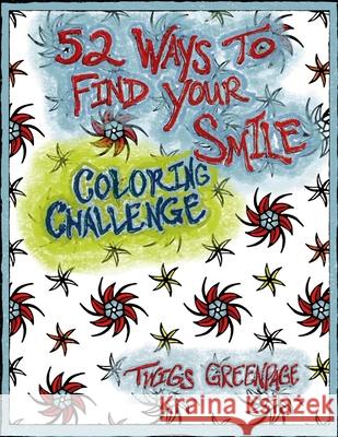 52 Ways to Find Your Smile Coloring Challenge: A year long journey of coloring and self discovery. Mandalas and weekly prompts. Twigs Greenpage 9781688605008 Independently Published - książka
