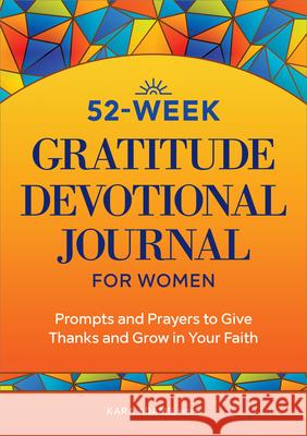 52-Week Gratitude Devotional Journal for Women: Prompts and Prayers to Give Thanks and Grow in Your Faith Kara Adams 9781685391461 Rockridge Press - książka