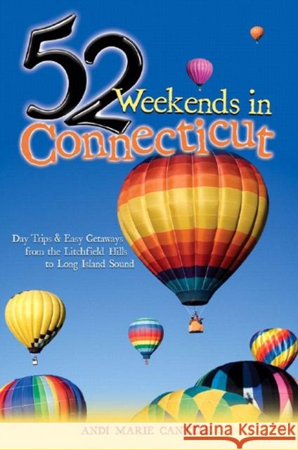 52 Weekends in Connecticut: Day Trips & Easy Getaways from the Litchfield Hills to Long Island Sound Andi Marie Cantele 9780881507218 Countryman Press - książka