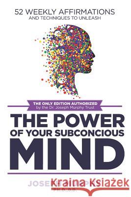 52 Weekly Affirmations: Techniques to Unleash the Power of Your Subconscious Mind Joseph Murphy 9781091477155 Independently Published - książka