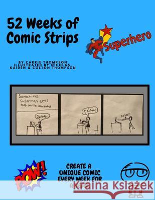 52 Weeks of Comic Strips: Let Your Creativity Run Wild Carrie Thompson Nicolas Thompson Kaiden Thompson 9781979505147 Createspace Independent Publishing Platform - książka