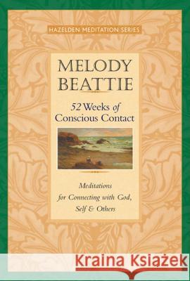 52 Weeks of Conscious Contact: Meditations for Connecting with God, Self, and Others Beattie, Melody 9781568388809 Hazelden Publishing & Educational Services - książka