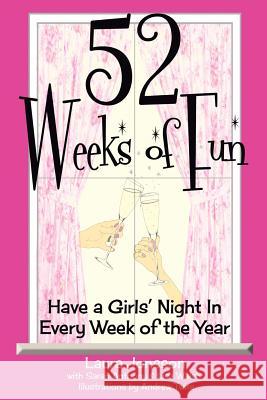 52 Weeks of Fun: Have a Girls' Night In Every Week of the Year Twite, Andrew 9780988670808 Laura Jonsson - książka