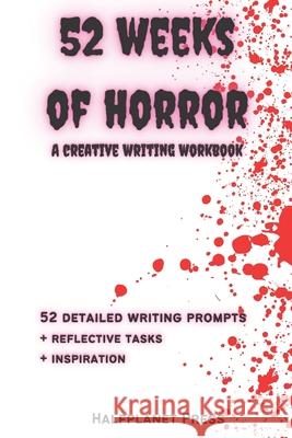 52 Weeks of Horror: Writing prompts and inspirational activities Halfplanet Press, Phillip Carter Ma 9781838112189 Halfplanet Press - książka