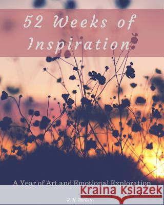 52 Weeks of Inspiration: A Year of Art and Emotional Exploration K H Burkett 9781518490446 Blurb - książka