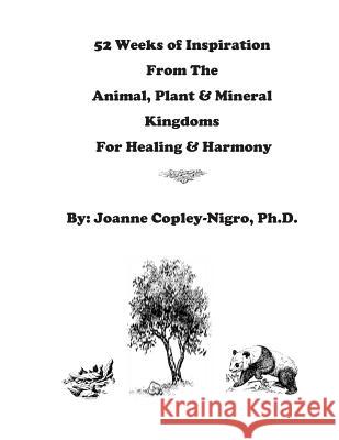52 Weeks of Inspiration From The Animal, Plant & Mineral Kingdoms: Inspiration For Healing & Harmony Copley-Nigro, Joanne 9780615960364 New Age Spiritual Self Help Metaphysical - książka