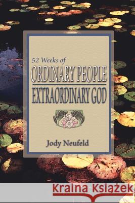 52 Weeks of Ordinary People - Extraordinary God Jody Neufeld 9781893729247 Energion Publications - książka