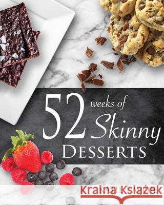 52 Weeks of Skinny Desserts Katie Lavoie 9781543038132 Createspace Independent Publishing Platform - książka