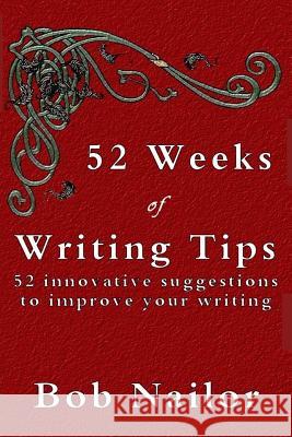 52 Weeks of Writing Tips Bob Nailor 9781499323696 Createspace - książka