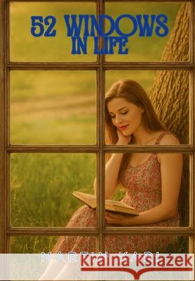 52 Windows in Life: Humor, Humanity & Hope Martin Kari 9781639503476 Writers Apex - książka