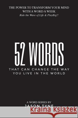 52 Words: That Can Change The Way You Live In The World Tyne, Jason 9780692889596 Jason Tyne - książka